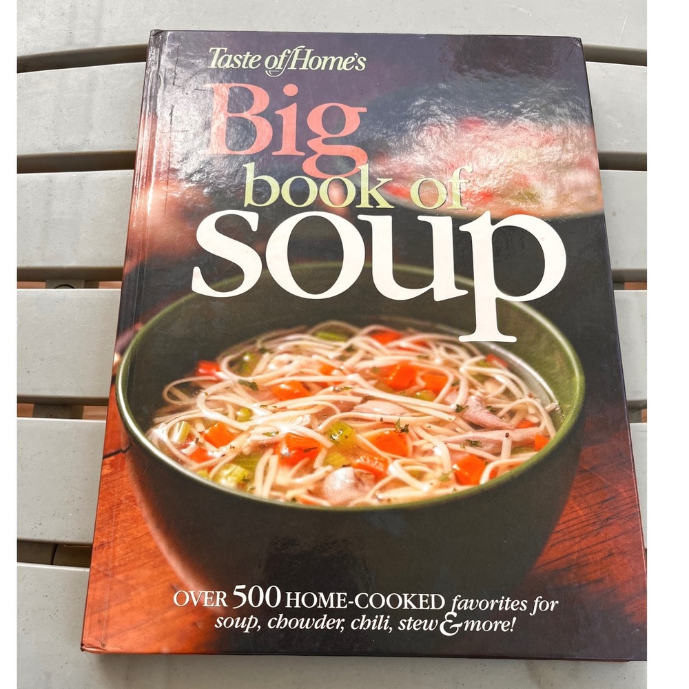 Taste of Homes Big Book of Soup Cookbook 500 Recipes Stew Chili Chowder 2006 HC